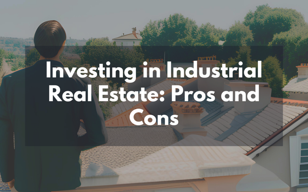 Investing in Industrial Real Estate: Pros and Cons