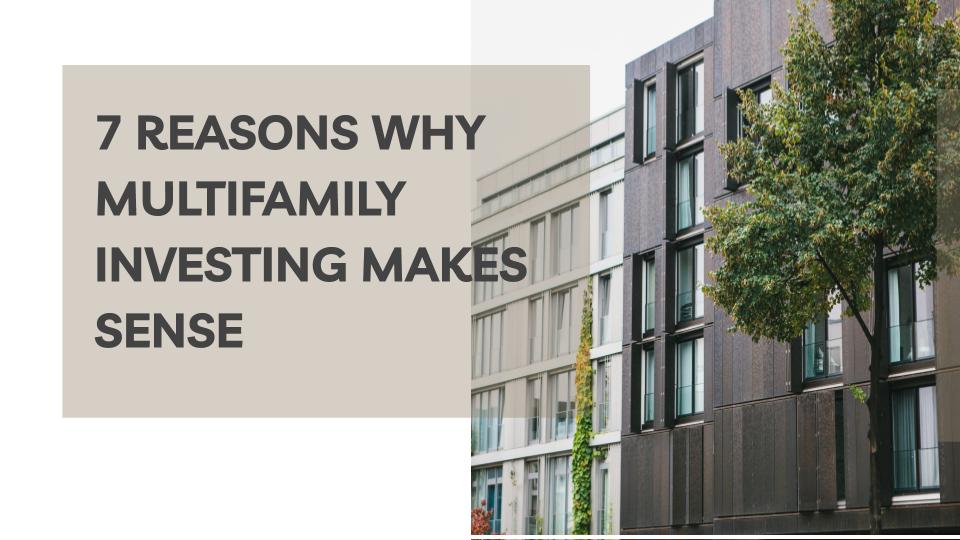 7-Reasons-Why-Multifamily-Investing-Makes-Sense